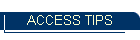 ACCESS TIPS