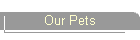 Our Pets