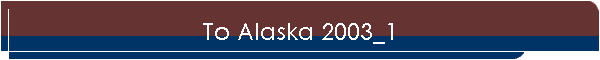 To Alaska 2003_1