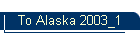 To Alaska 2003_1