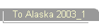To Alaska 2003_1