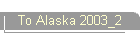 To Alaska 2003_2
