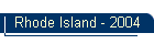 Rhode Island - 2004