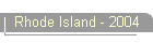 Rhode Island - 2004