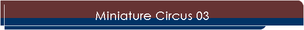 Miniature Circus 03