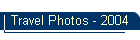 Travel Photos - 2004