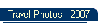 Travel Photos - 2007